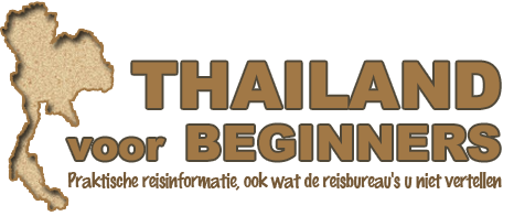 Thailand voor Beginners — Praktische reisinformatie, ook wat de reisbureau's u niet vertellen